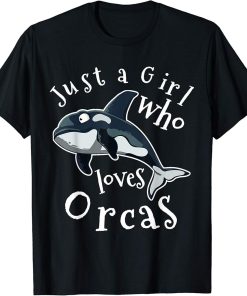 Just a Girl Who Loves Orcas Sea Gifts for Ocean Lovers T-Shirt