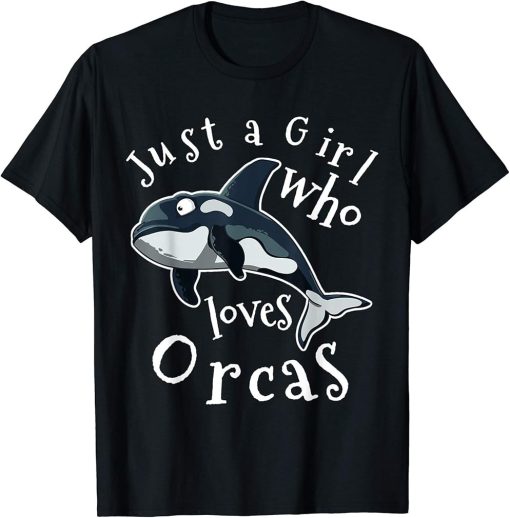 Just a Girl Who Loves Orcas Sea Gifts for Ocean Lovers T-Shirt